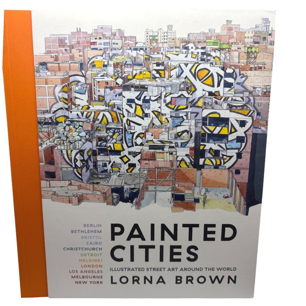 Painted‎ Cities Illustrated Street Art Around the World Lorna Brown Hardcover